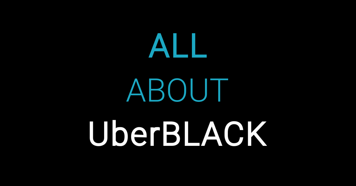 What is Uber BLACK? Here's A Detailed Overview